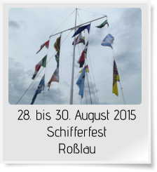 28. bis 30. August 2015 Schifferfest Roßlau