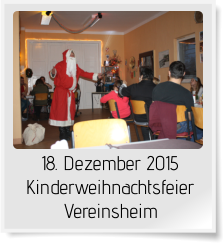 18. Dezember 2015 Kinderweihnachtsfeier Vereinsheim