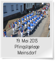 19. Mai 2013 Pfingstgelage Meinsdorf