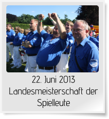 22. Juni 2013 Landesmeisterschaft der Spielleute