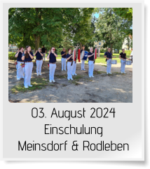 03. August 2024  Einschulung  Meinsdorf & Rodleben
