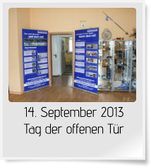 14. September 2013 Tag der offenen Tür