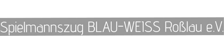 Spielmannszug BLAU-WEISS Roßlau e.V.