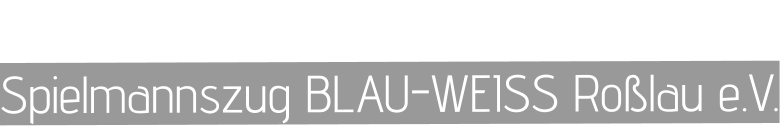 Spielmannszug BLAU-WEISS Roßlau e.V.