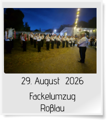 29. August  2026 Fackelumzug  Roβlau